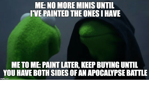 me-no-more-minis-until-ive-painted-the-i-have-19220312.png.b8448005eb4f3298e7447448d98097db.png